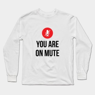 You are on Mute Long Sleeve T-Shirt